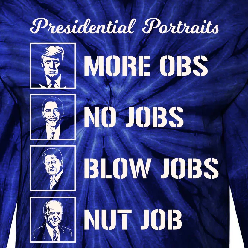 Funny Presidential Portraits Trump More Jobs Tie-Dye Long Sleeve Shirt