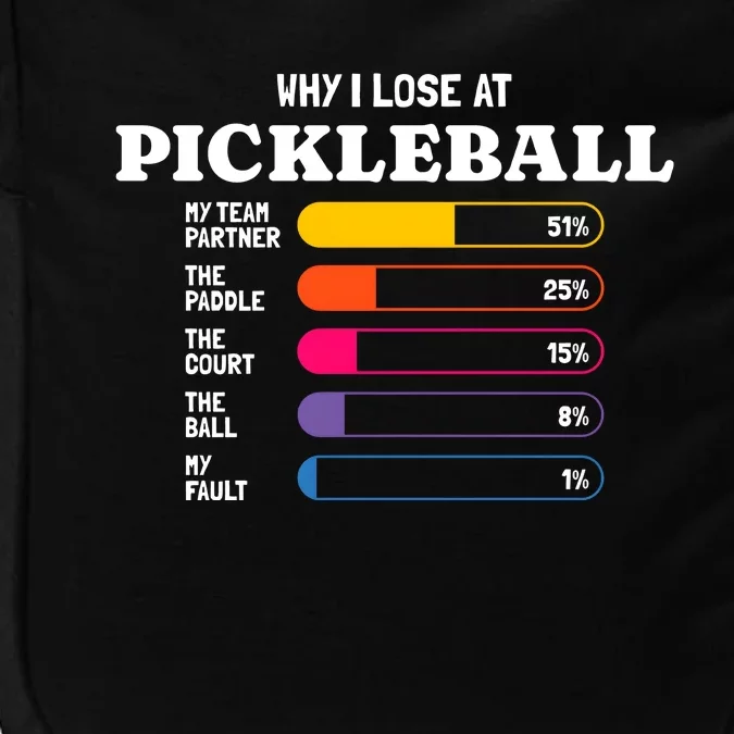 For Pickleball Player Why I Lose Pickleball Partner Paddle Court Humor Impact Tech Backpack