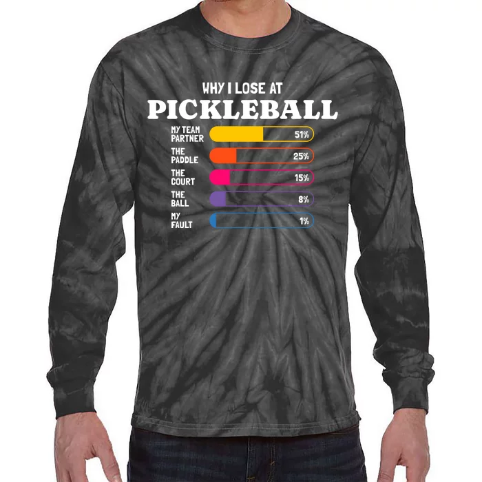 For Pickleball Player Why I Lose Pickleball Partner Paddle Court Humor Tie-Dye Long Sleeve Shirt