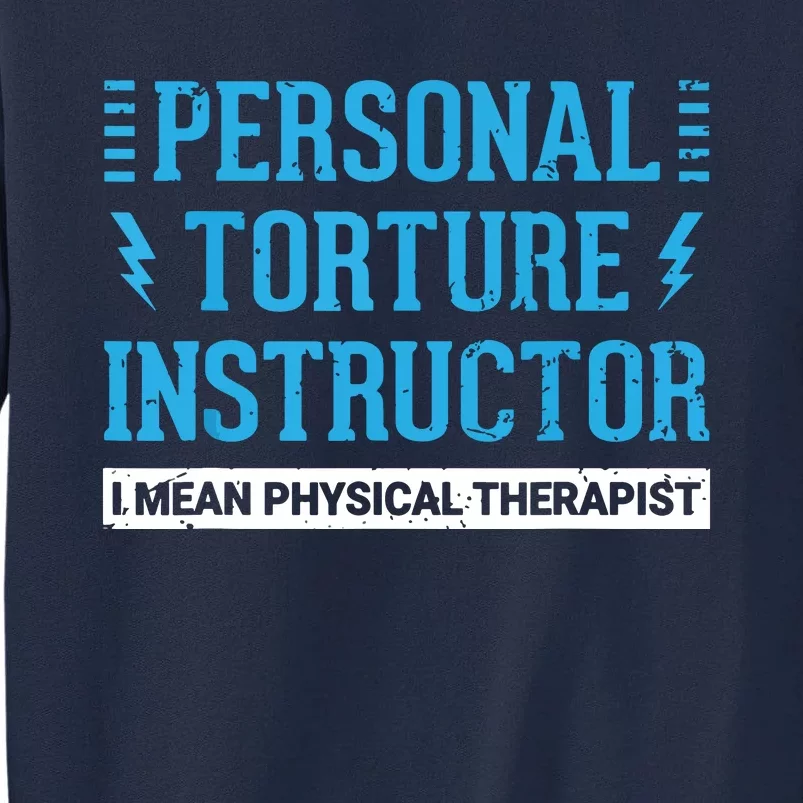 Funny PT Physical Therapist Gift Therapy Month Tall Sweatshirt