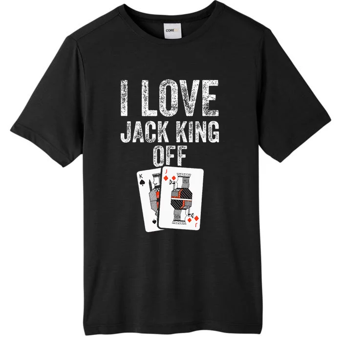 Funny Poker Player Quote Jack King Off ChromaSoft Performance T-Shirt