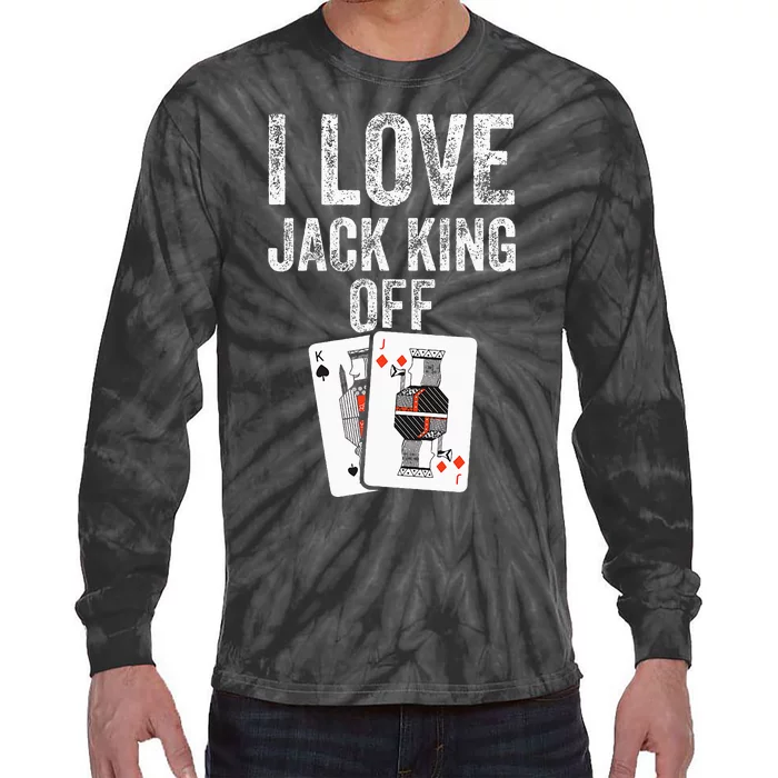 Funny Poker Player Quote Jack King Off Tie-Dye Long Sleeve Shirt