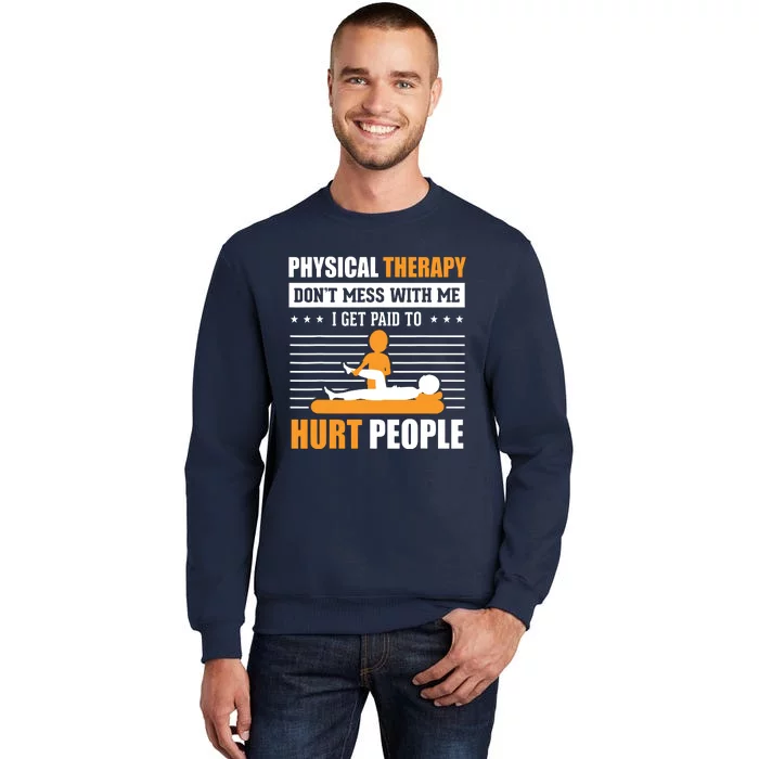 Funny PT Physical Therapy Gift Therapist Month Tall Sweatshirt