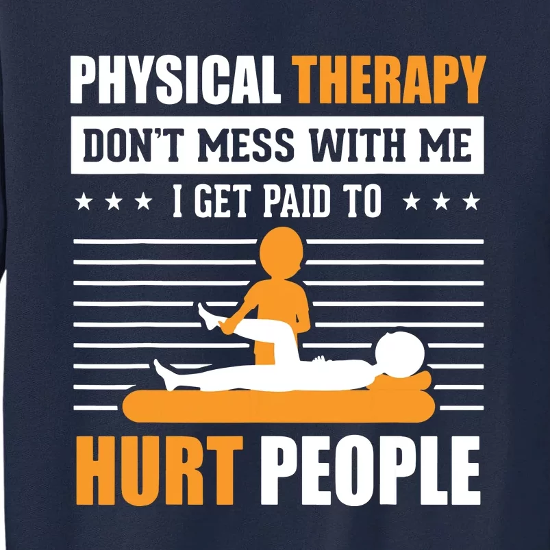 Funny PT Physical Therapy Gift Therapist Month Tall Sweatshirt