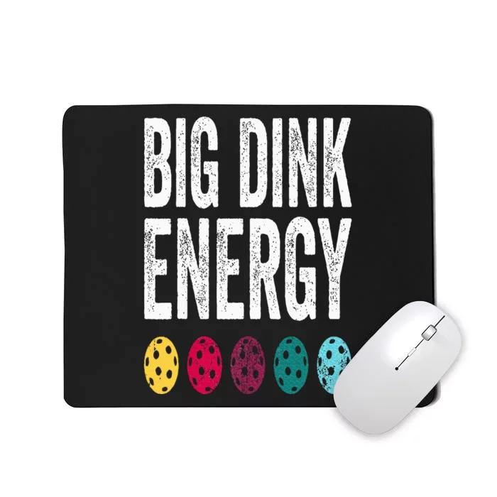 Funny Pickleball Paddle Big Dink Energy Dinking Pickle Ball Mousepad