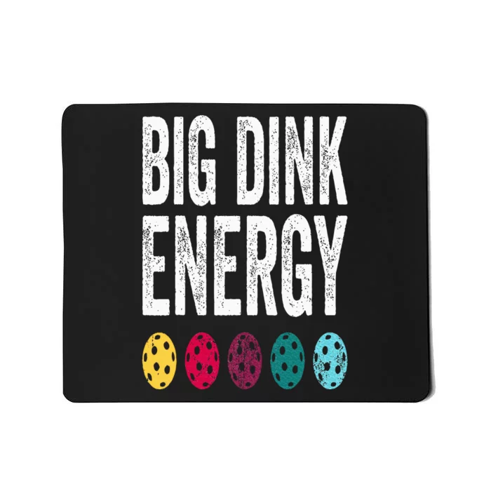 Funny Pickleball Paddle Big Dink Energy Dinking Pickle Ball Mousepad