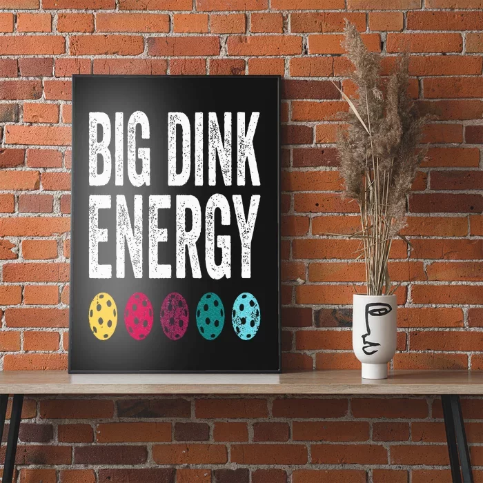 Funny Pickleball Paddle Big Dink Energy Dinking Pickle Ball Poster