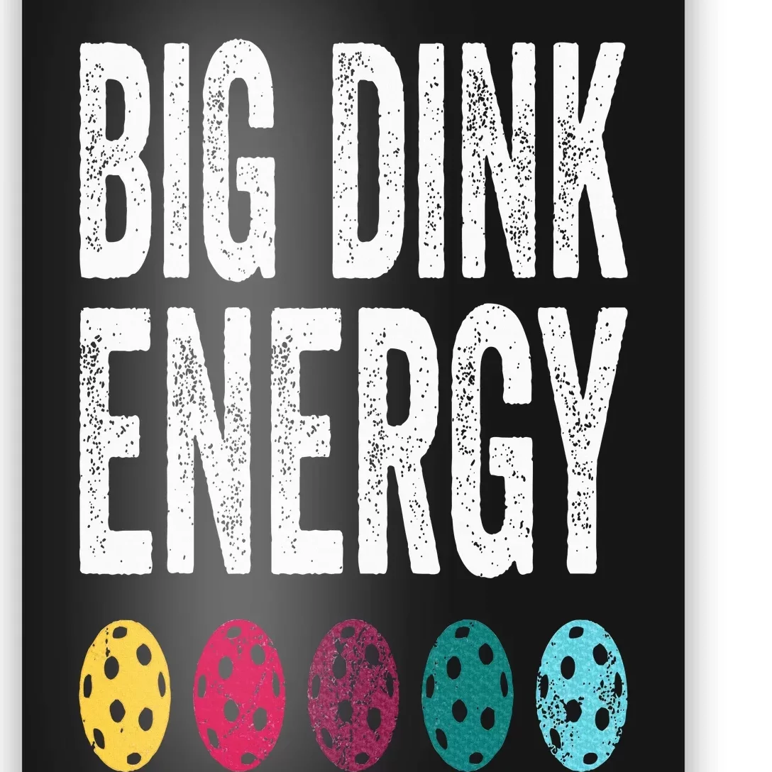 Funny Pickleball Paddle Big Dink Energy Dinking Pickle Ball Poster