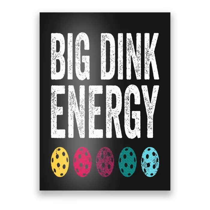 Funny Pickleball Paddle Big Dink Energy Dinking Pickle Ball Poster