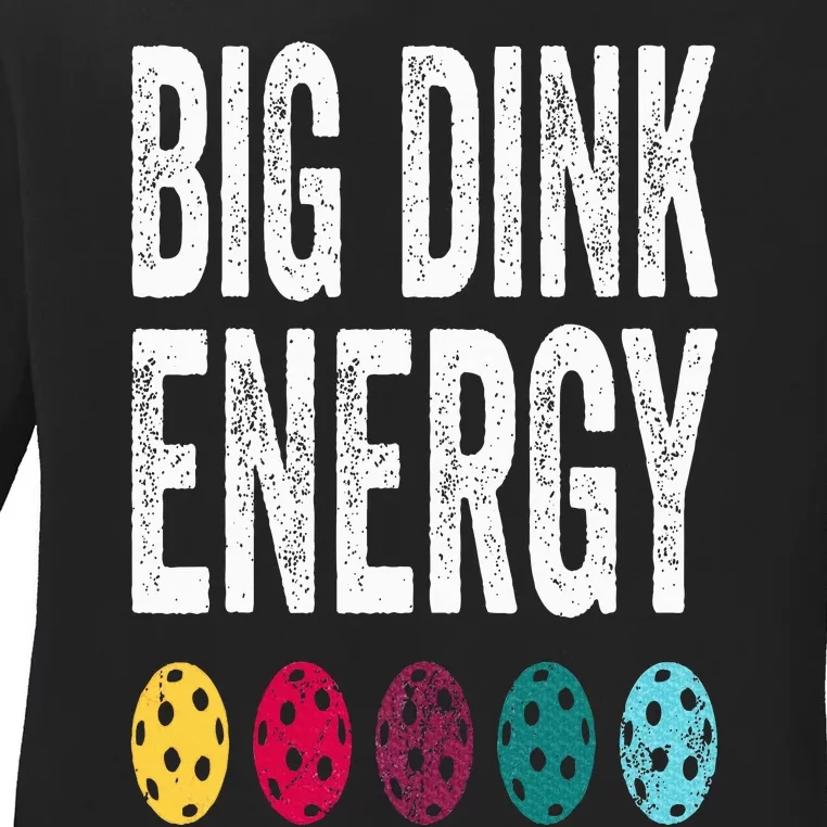 Funny Pickleball Paddle Big Dink Energy Dinking Pickle Ball Ladies Long Sleeve Shirt