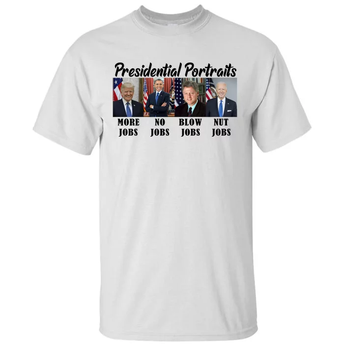 Funny Presidential Portraits Trump More Jobs Biden Nut Jobs Tall T-Shirt