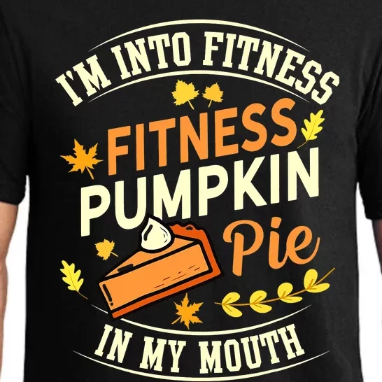 Funny Pumpkin Pie I'm Into Fitness In My Mouth Thanksgiving Pajama Set