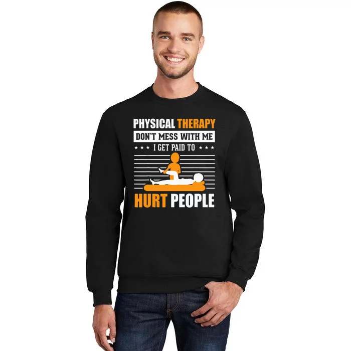 Funny PT Physical Therapy Gift Therapist Month Tall Sweatshirt