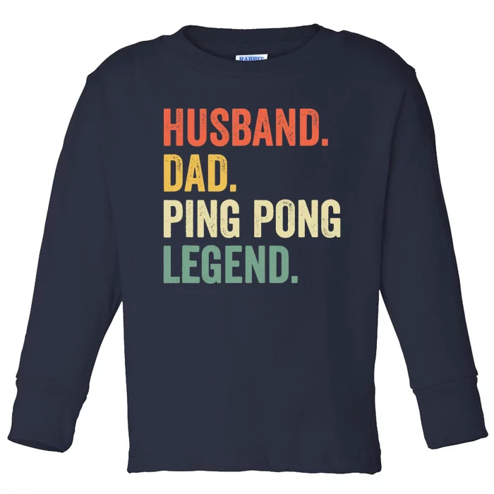 Funny Ping Pong Husband Dad Table Tennis Legend Vintage Toddler Long Sleeve Shirt