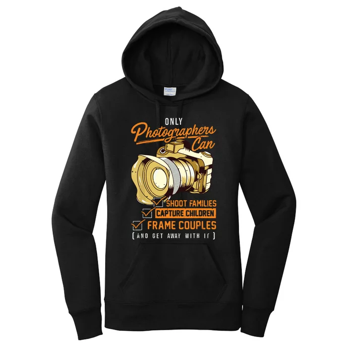 Funny Photographers Photography Camera Sayings Quote Women's Pullover Hoodie