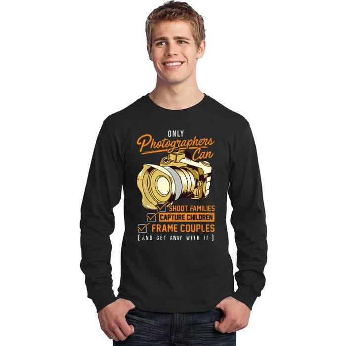 Funny Photographers Photography Camera Sayings Quote Tall Long Sleeve T-Shirt