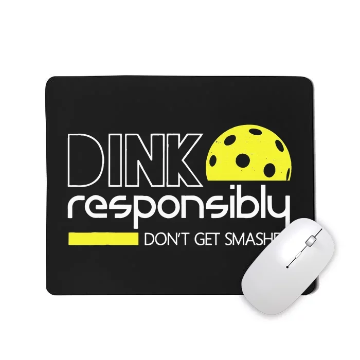 Funny Pickleball Player Dink Responsibly Don't Get Smashed Mousepad