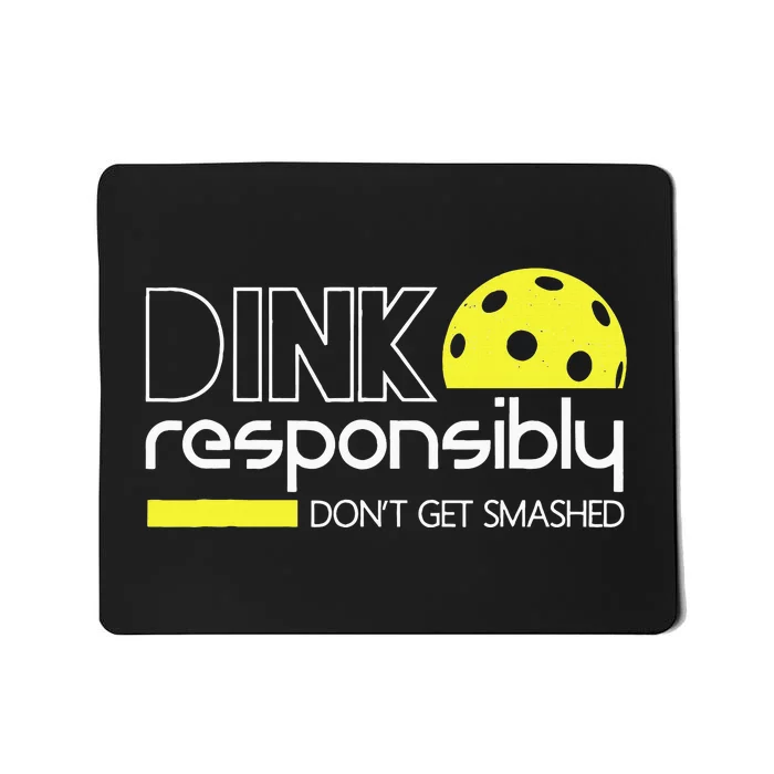 Funny Pickleball Player Dink Responsibly Don't Get Smashed Mousepad