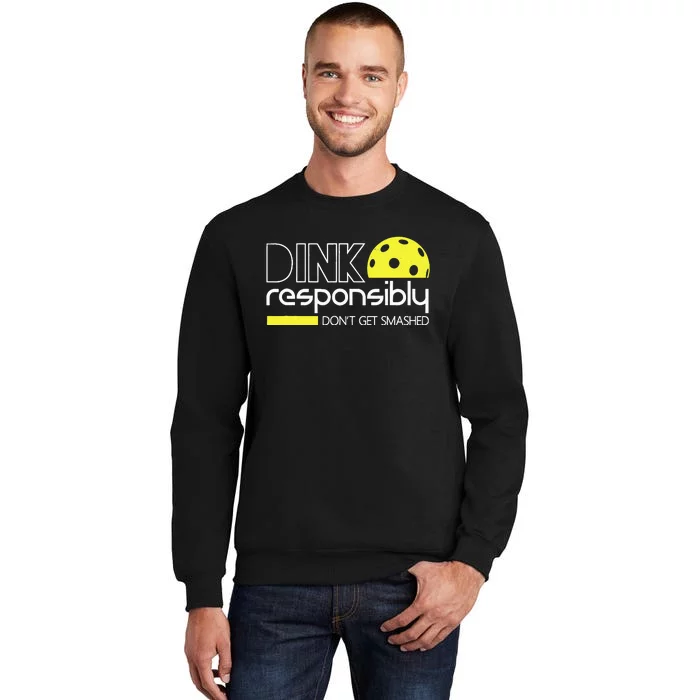 Funny Pickleball Player Dink Responsibly Don't Get Smashed Tall Sweatshirt