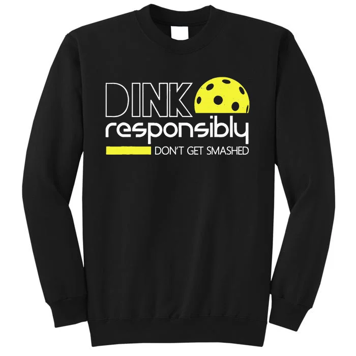 Funny Pickleball Player Dink Responsibly Don't Get Smashed Tall Sweatshirt