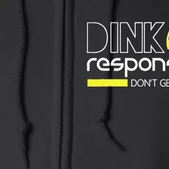 Funny Pickleball Player Dink Responsibly Don't Get Smashed Full Zip Hoodie