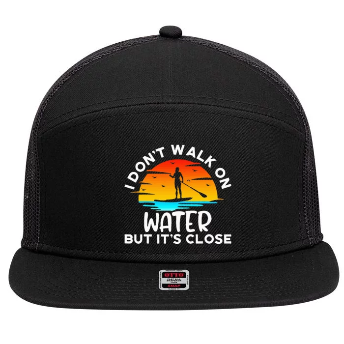 Funny Paddleboard Paddleboarding Paddle Board Walk On Water 7 Panel Mesh Trucker Snapback Hat