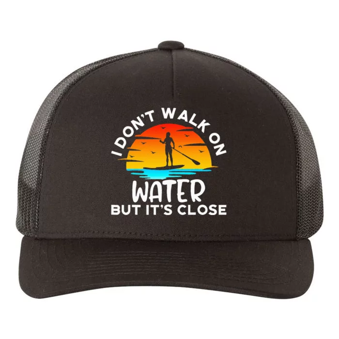 Funny Paddleboard Paddleboarding Paddle Board Walk On Water Yupoong Adult 5-Panel Trucker Hat