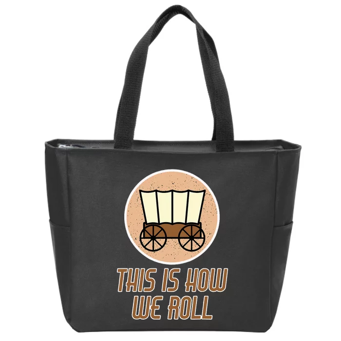 Funny Patriot Pioneer Day Utah How I Roll Wagon Zip Tote Bag