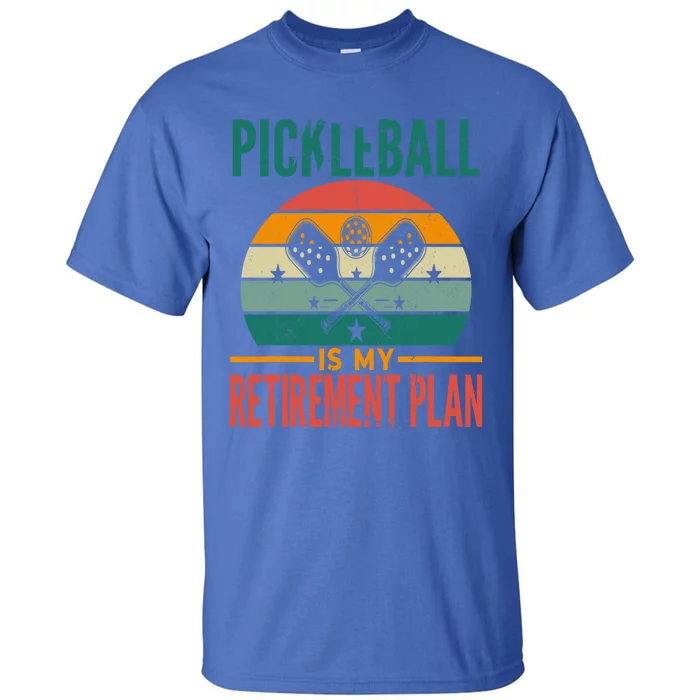 Funny Paddle Pickleball Retiret Plan Dad Fathers Day Gift Tall T-Shirt