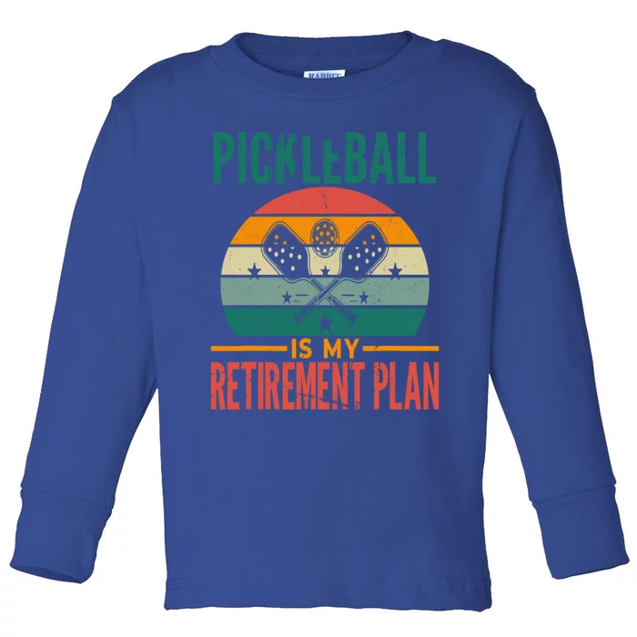 Funny Paddle Pickleball Retiret Plan Dad Fathers Day Gift Toddler Long Sleeve Shirt