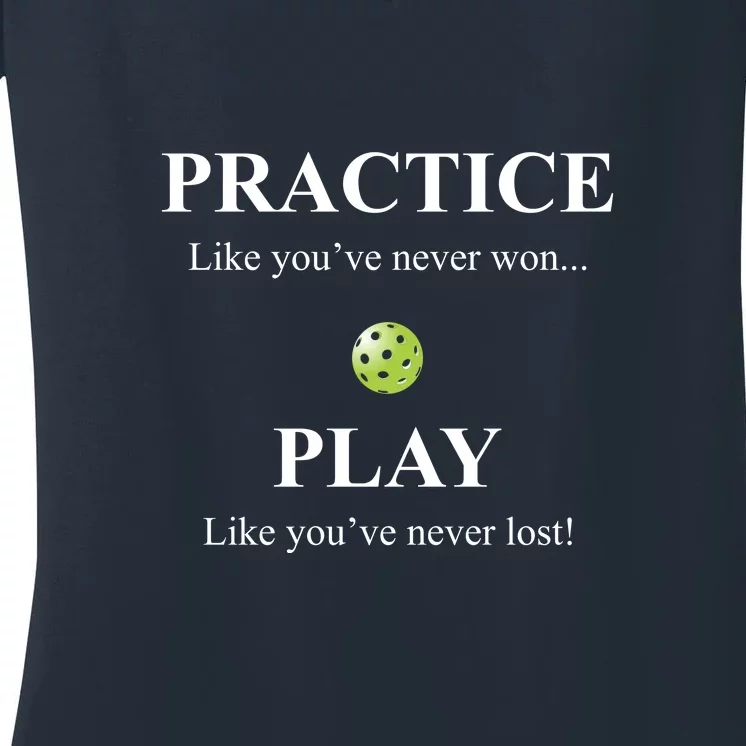 Fun Pickleball, Practice Like You've Never Won, Pickleball For Life Women's V-Neck T-Shirt