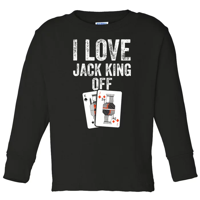 Funny Poker Player Quote Jack King Off Toddler Long Sleeve Shirt