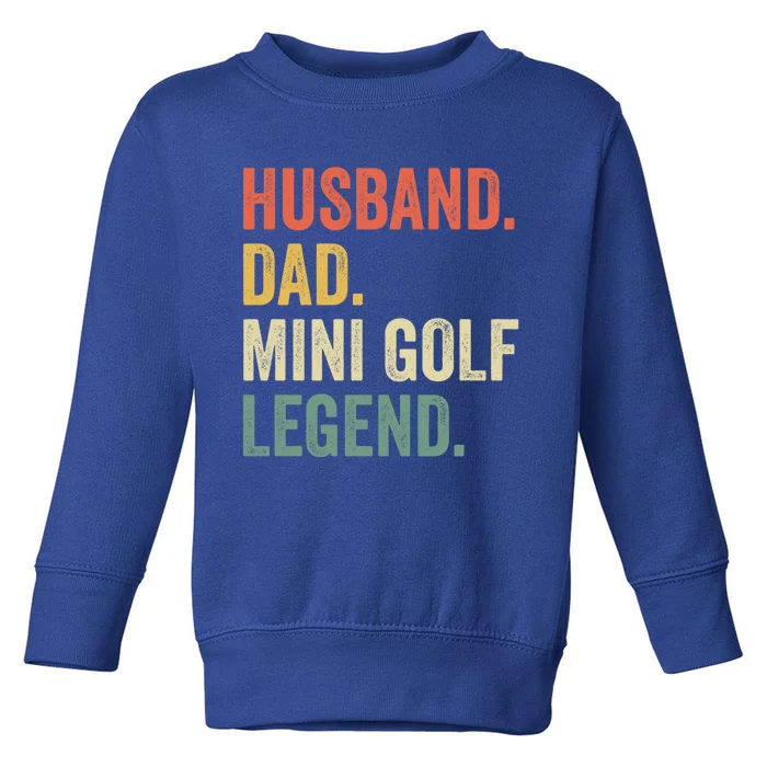 Funny Putt Putt Golf Husband Dad Mini Golf Legend Vintage Gift Toddler Sweatshirt