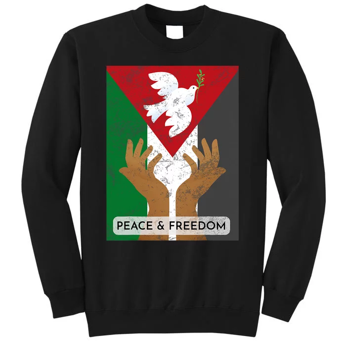 Free Palestine Peace & Freedom Support Palestine And Gaza Tall Sweatshirt