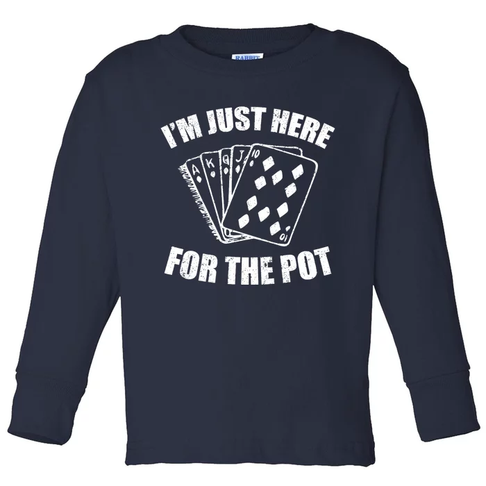 Funny Poker Player Gifts I'm Just Here For The Pot Toddler Long Sleeve Shirt