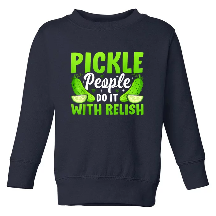 Funny Pickle People Do It With Relish Gift Toddler Sweatshirt