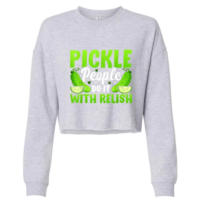 Funny Pickle People Do It With Relish Gift Cropped Pullover Crew