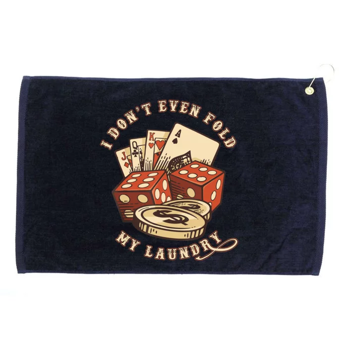 Funny Poker Player Card Game I Don't Even Fold My Laundry Grommeted Golf Towel