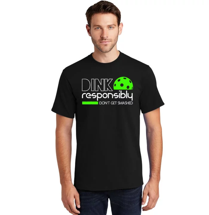 Funny Pickleball Player Dink Responsibly Don't Get Smashed Tall T-Shirt