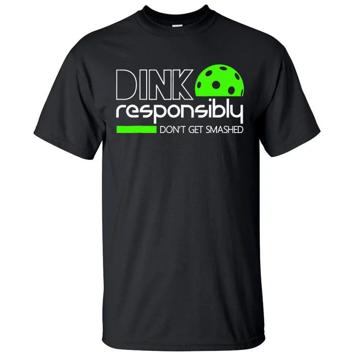 Funny Pickleball Player Dink Responsibly Don't Get Smashed Tall T-Shirt