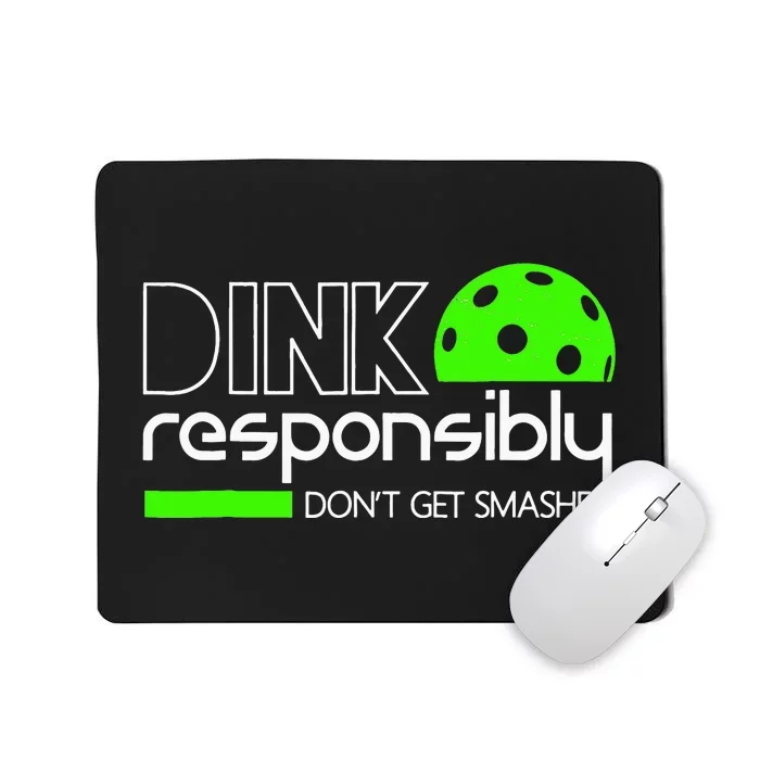 Funny Pickleball Player Dink Responsibly Don't Get Smashed Mousepad