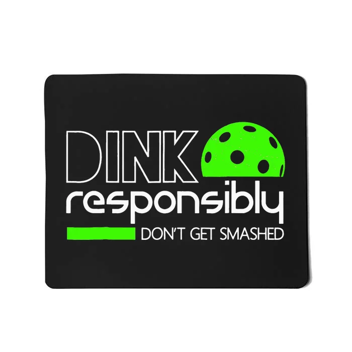 Funny Pickleball Player Dink Responsibly Don't Get Smashed Mousepad