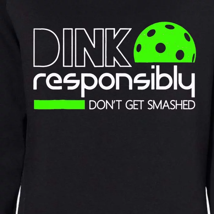 Funny Pickleball Player Dink Responsibly Don't Get Smashed Womens California Wash Sweatshirt