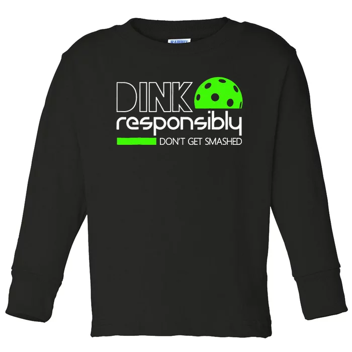 Funny Pickleball Player Dink Responsibly Don't Get Smashed Toddler Long Sleeve Shirt