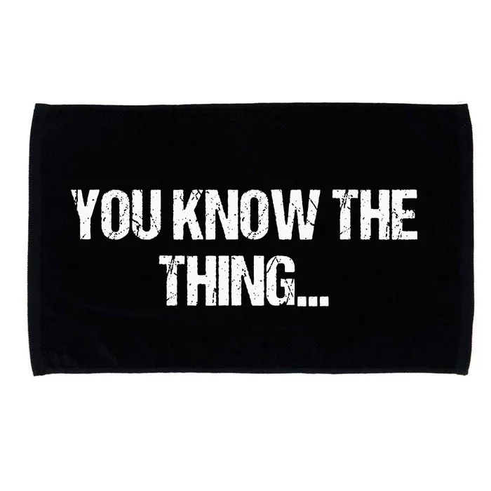 Funny Phrase Quote From Joe Biden 2020 You Know The Thing Microfiber Hand Towel