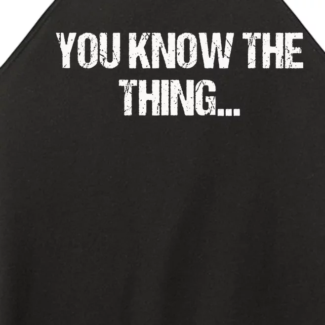 Funny Phrase Quote From Joe Biden 2020 You Know The Thing Women’s Perfect Tri Rocker Tank