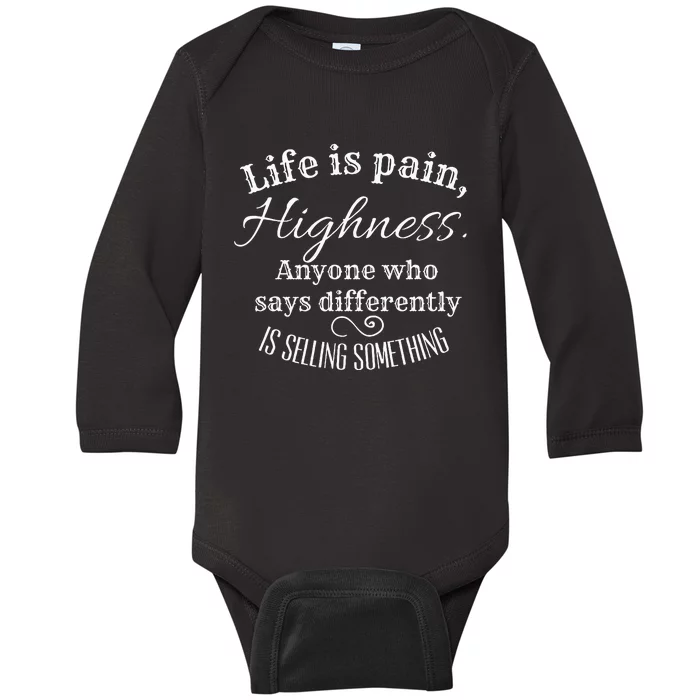 Funny Princess Quote Life Is Pain Highness Bride Baby Long Sleeve Bodysuit