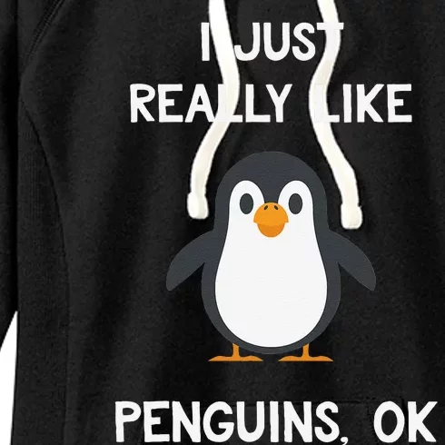 Funny Penguin Quote I Just Really Like Penguins Ok Penguins Women's Fleece Hoodie