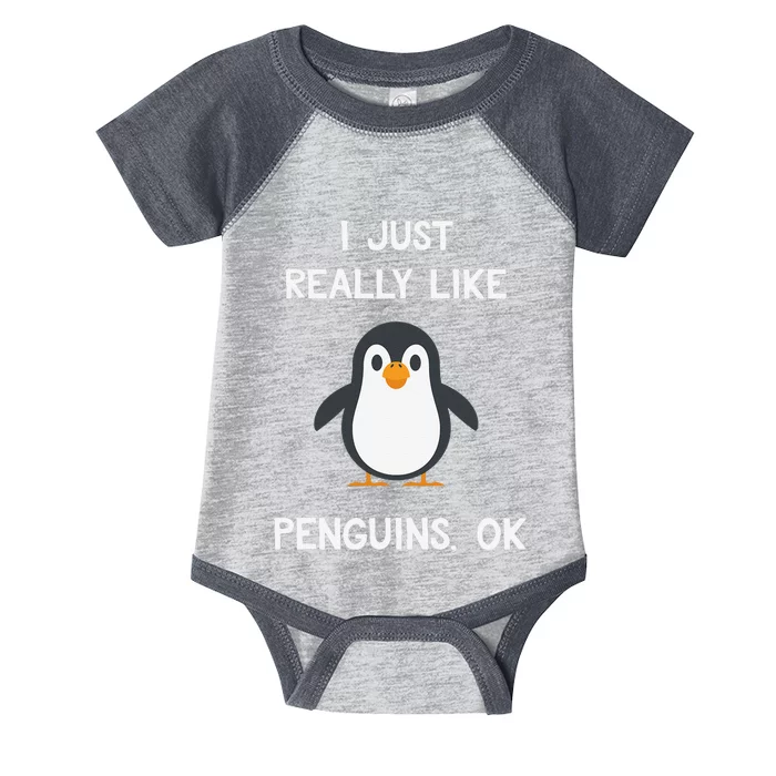 Funny Penguin Quote I Just Really Like Penguins Ok Penguins Infant Baby Jersey Bodysuit