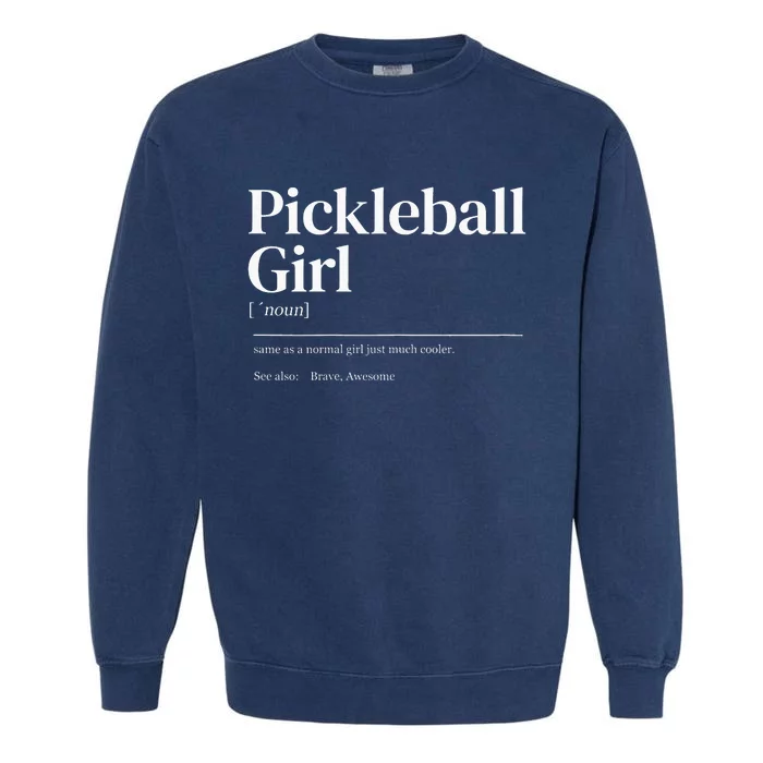 Funny Pickleball quote definition woman Garment-Dyed Sweatshirt